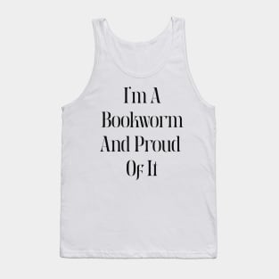 I am a bookworm and proud of it Tank Top